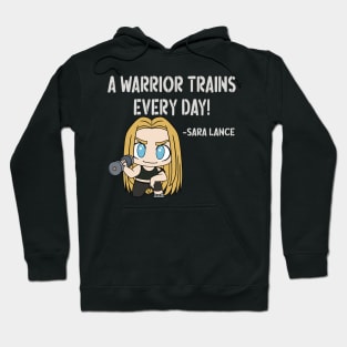 A Warrior Trains Every Day! - Sara Lance v1 Hoodie